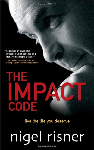 The Impact Code Live The Life You Deserve Nigel Risner
