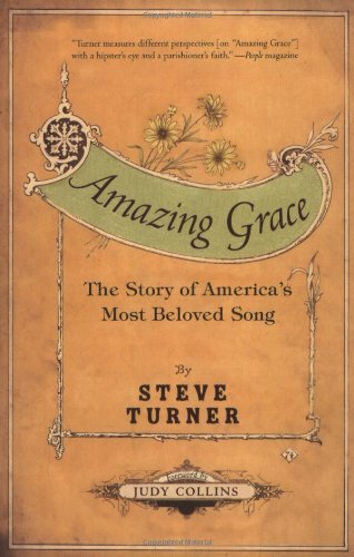 Amazing Grace The Story Of Americas Most Beloved Song Steve Turner