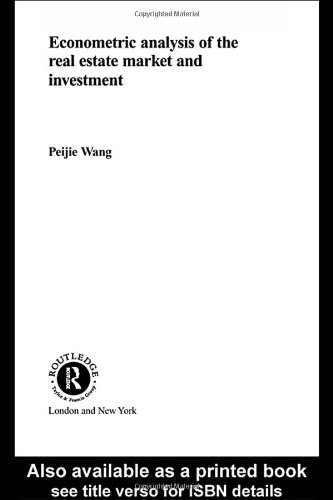 Econometric Analysis Of The Real Estate Market And Investment 1st Edition Peijie Wang