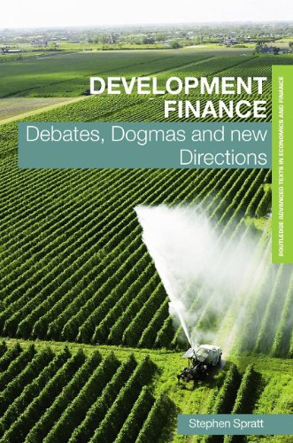 Development Finance Debates Dogmas And New Directions 1st Edition Stephen Spratt
