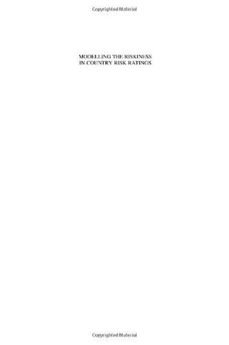 Modelling The Riskiness In Country Risk Ratings An Empirical Analysis Of The Trends And Volatilities In Country Risk Ratings And Risk Returns Suhejla Hoti