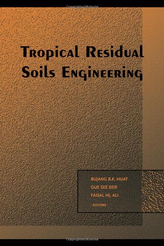Tropical Residual Soils Engineering 1st Edition Bbk Huat See Sew Gue