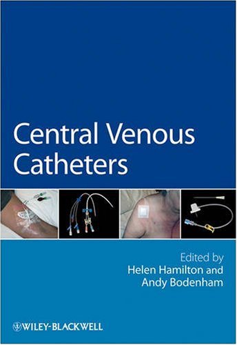 Central Venous Catheters 1st Edition Andy Bodenham Helen Hamilton