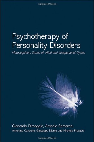 Psychotherapy Of Personality Disorders Metacognition States Of Mind And Interpersonal Cycles 1st Edition Giancarlo Dimaggio