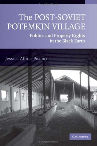 The Postsoviet Potemkin Village Politics And Property Rights In The Black Earth 1st Edition Jessica Allinapisano