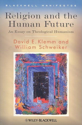 Religion And The Human Future An Essay On Theological Humanism David E Klemm