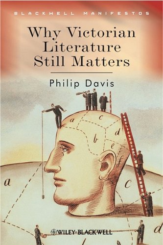 Why Victorian Literature Still Matters Philip Davis