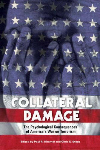 Collateral Damage The Psychological Consequences Of Americas War On Terrorism 1st Edition Paul Kimmel