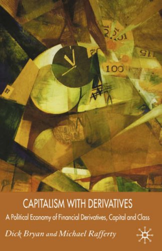 Capitalism With Derivatives A Political Economy Of Financial Derivatives Capital And Class Dick Bryan