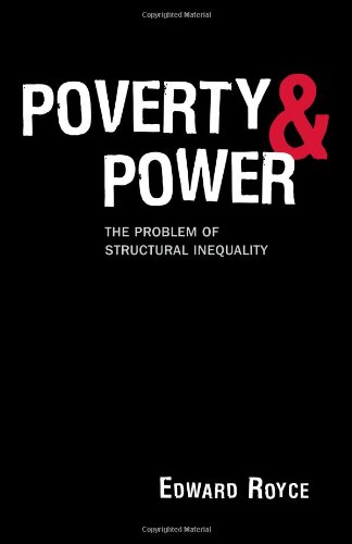 Poverty And Power The Problem Of Structural Inequality Edward Royce