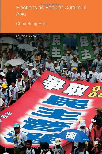 Elections As Popular Culture In Asia 1st Edition Beng Huat Chua