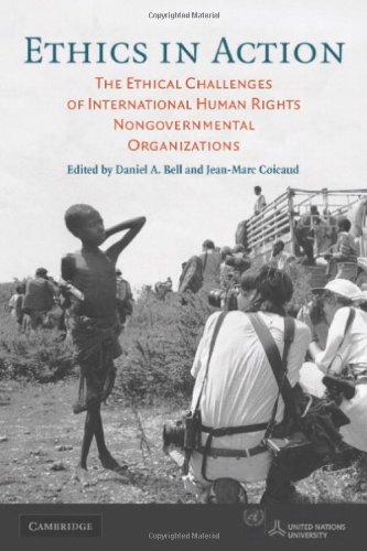 Ethics In Action The Ethical Challenges Of International Human Rights Nongovernmental Organizations 1st Edition Daniel A Bell