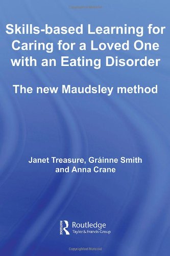 Skillsbased Learning For Caring For A Loved One With An Eating Disorder The New Maudsley Method 1st Edition Janet Treasure