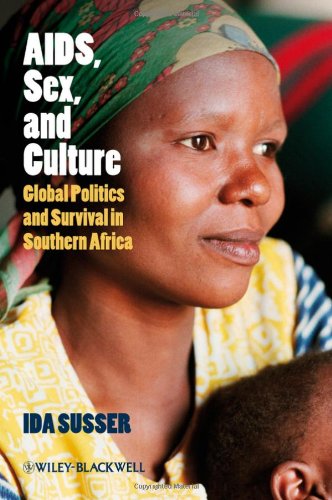 Aids Sex And Culture Global Politics And Survival In Southern Africa Ida Susser