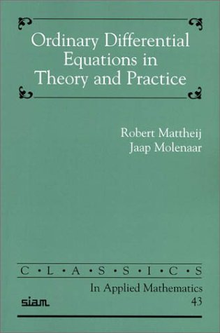 Ordinary Differential Equations In Theory And Practice Revised Robert Mattheij