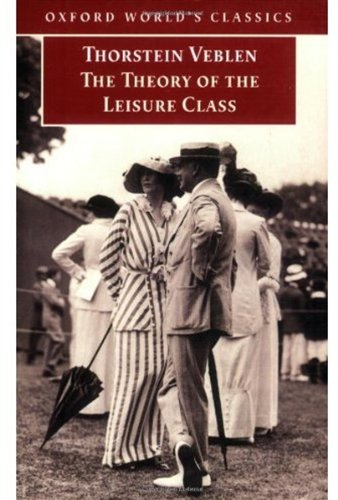 The Theory Of The Leisure Class Thorstein Veblen
