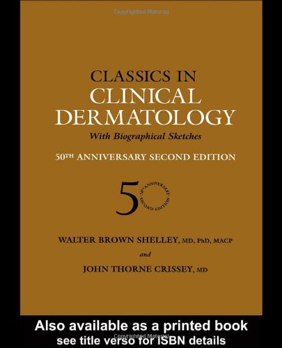 Classics In Clinical Dermatology With Biographical Sketches 50th Anniversary 1st Edition Walter B Shelley
