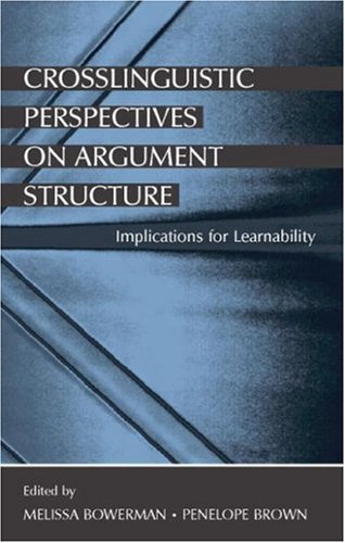 Crosslinguistic Perspectives On Argument Structure Implications For Learnability 1st Edition Melissa Bowerman