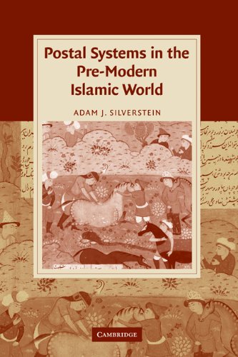 Postal Systems In The Premodern Islamic World Adam J Silverstein