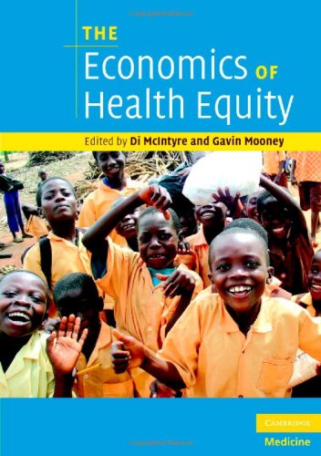 The Economics Of Health Equity 1st Edition Di Mcintyre Gavin Mooney