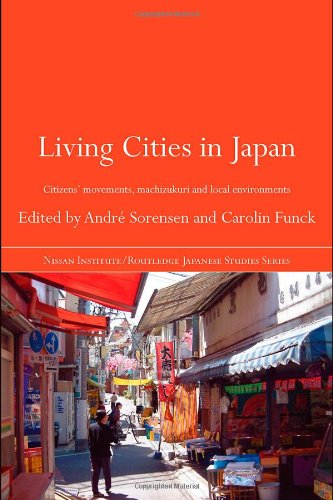 Living Cities In Japan Citizens Movements Machizukuri And Local Environments 1st Edition Andr Sorensen