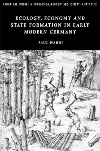Ecology Economy And State Formation In Early Modern Germany Paul Warde