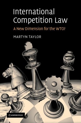 International Competition Law A New Dimension For The Wto 1st Edition Martyn D Taylor