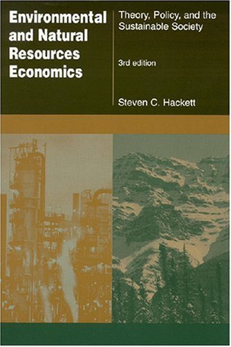 Environmental And Natural Resources Economics Theory Policy And The Sustainable Society 3rd Edition Steven C Hackett