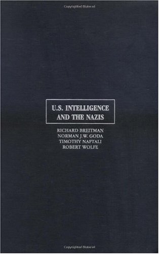 Us Intelligence And The Nazis Richard Breitman Norman J W Goda
