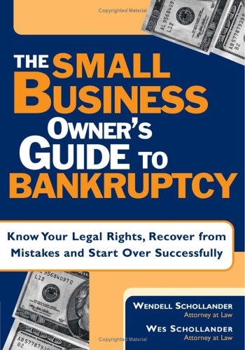 The Small Business Owners Guide To Bankruptcy 1st Edition Wendell Schollander