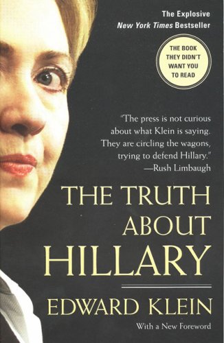 The Truth About Hillary What She Knew When She Knew It And How Far Shell Go To Become President Edward Klein