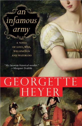 An Infamous Army A Novel Of Wellington Waterloo Love And War Georgette Heyer