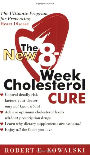 The New 8week Cholesterol Cure Robert E Kowalski