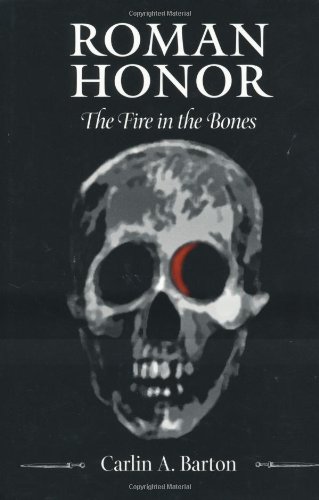 Roman Honor The Fire In The Bones 1st Edition Carlin A Barton