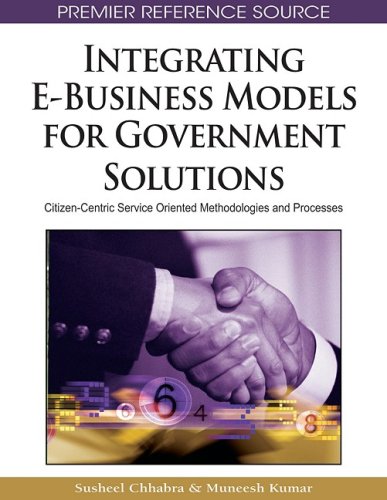 Integrating Ebusiness Models For Government Solutions Citizencentric Service Oriented Methodologies And Processes 1st Edition Susheel Chhabra