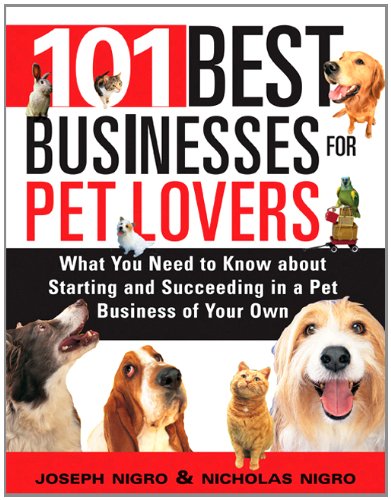 101 Best Businesses For Pet Lovers 1st Edition Joseph Nigro Nicholas Nigro