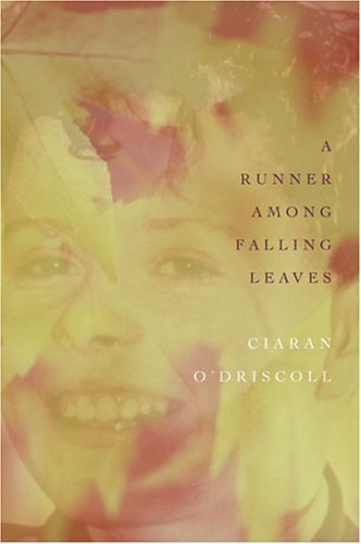 A Runner Among Falling Leaves A Story Of Childhood Ciaran Odriscoll