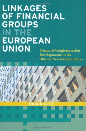 Linkages Of Financial Groups In The European Union Financial Conglomeration Developments In The Old And New Member States Ingrid Ulst