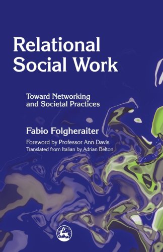 Relational Social Work Toward Networking And Societal Practices 1st Edition Fabio Folgheraiter