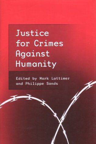 Justice For Crimes Against Humanity Mark Lattimer
