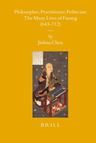 Philosopher Practitioner Politician The Many Lives Of Fazang 643712 Sinica Leidensia Edition Jinhua Chen