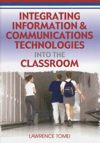 Integrating Information Communications Technologies Into The Classroom 1st Edition Lawrence Tomei