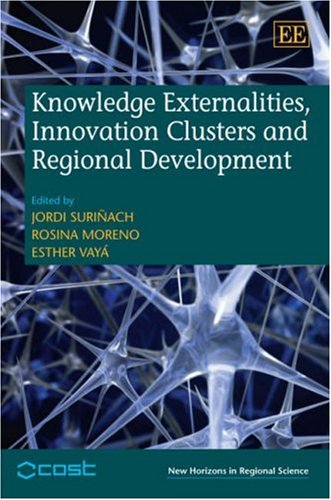 Knowledge Externalities Innovation Clusters And Regional Development Jordi Surinach