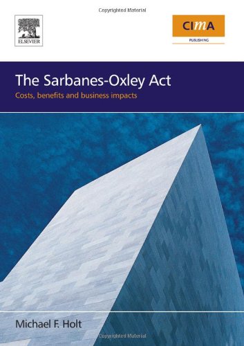 The Sarbanesoxley Act Costs Benefits And Business Impacts Michael F Holt