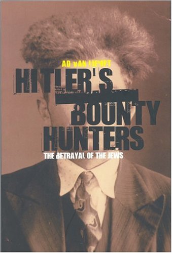 Hitlers Bounty Hunters The Betrayal Of The Jews Ad Van Liempt