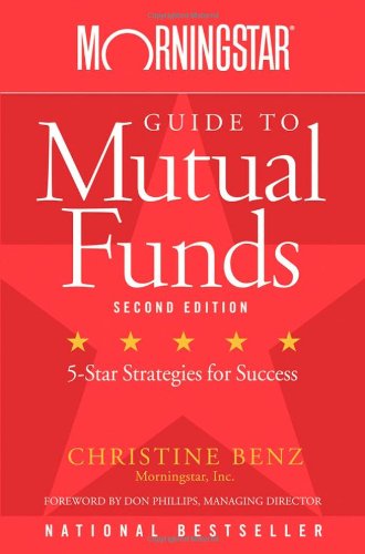 Morningstar Guide To Mutual Funds Fivestar Strategies For Success 2nd Edition Christine Benz