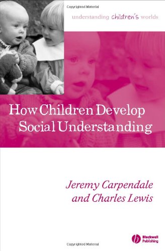 How Children Develop Social Understanding 1st Edition Jeremy Carpendale