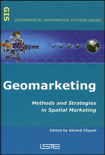 Geomarketing Methods And Strategies In Spatial Marketing Grard Cliquet