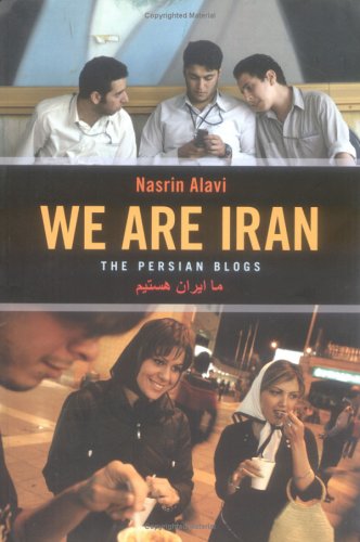 We Are Iran The Persian Blogs Nasrin Alavi