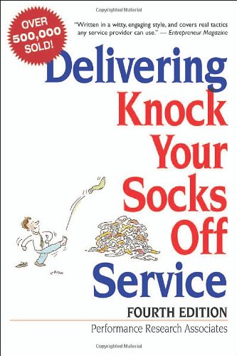 Delivering Knock Your Socks Off Service 4th Performance Research Associates